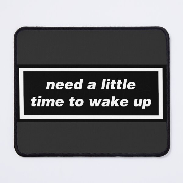 Item preview, need a little time to wake up designed and sold by skipat.