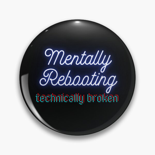 Item preview, Mentally Rebooting Technically Broken designed and sold by LewpyG.
