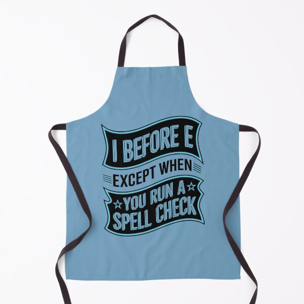 Item preview, I Before E Except When You Run A Spell Check Funny ELA Teacher designed and sold by NosandEdgy.