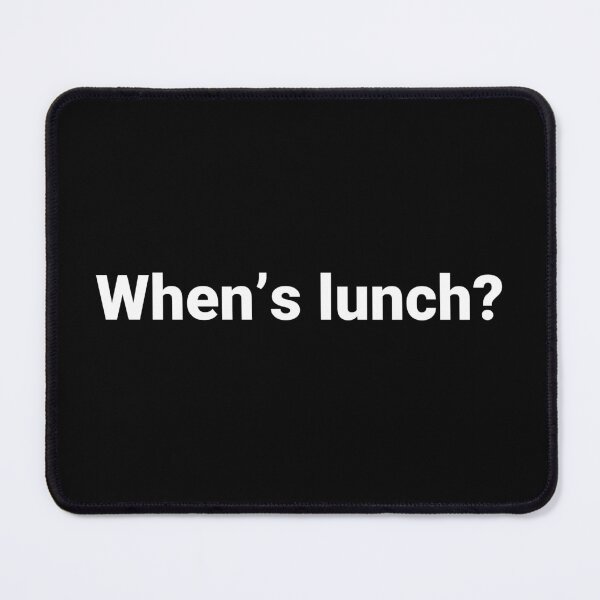 Item preview, When’s lunch? designed and sold by Text-based T-Shirts and Gifts.