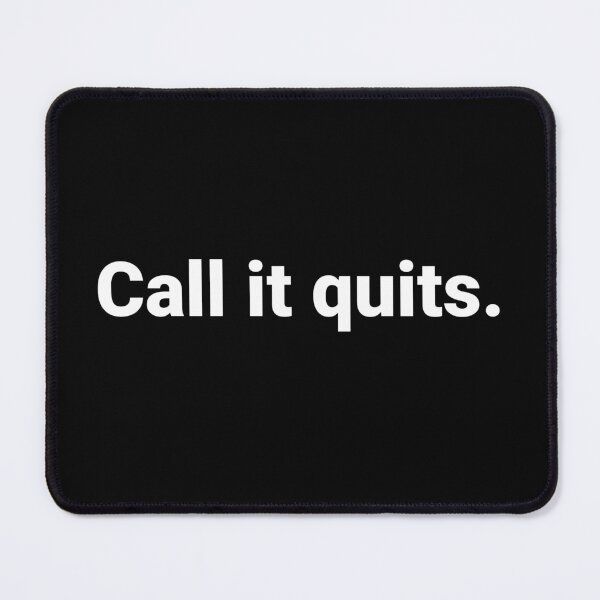 Item preview, Call it quits. designed and sold by Text-based T-Shirts and Gifts.