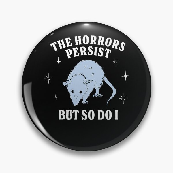 Item preview, Possum The Horrors Persist But So Do I  designed and sold by LeoVargasVelha.