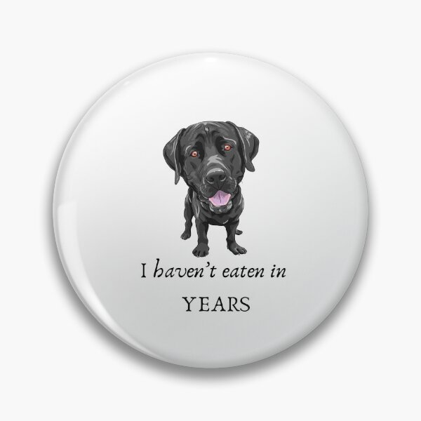 Item preview, Labrador: I haven't eaten in YEARS designed and sold by myblueparakeet.