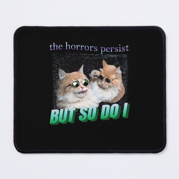 Item preview, The Horrors Persist But So Do I Cat  designed and sold by LeoVargasVelha.