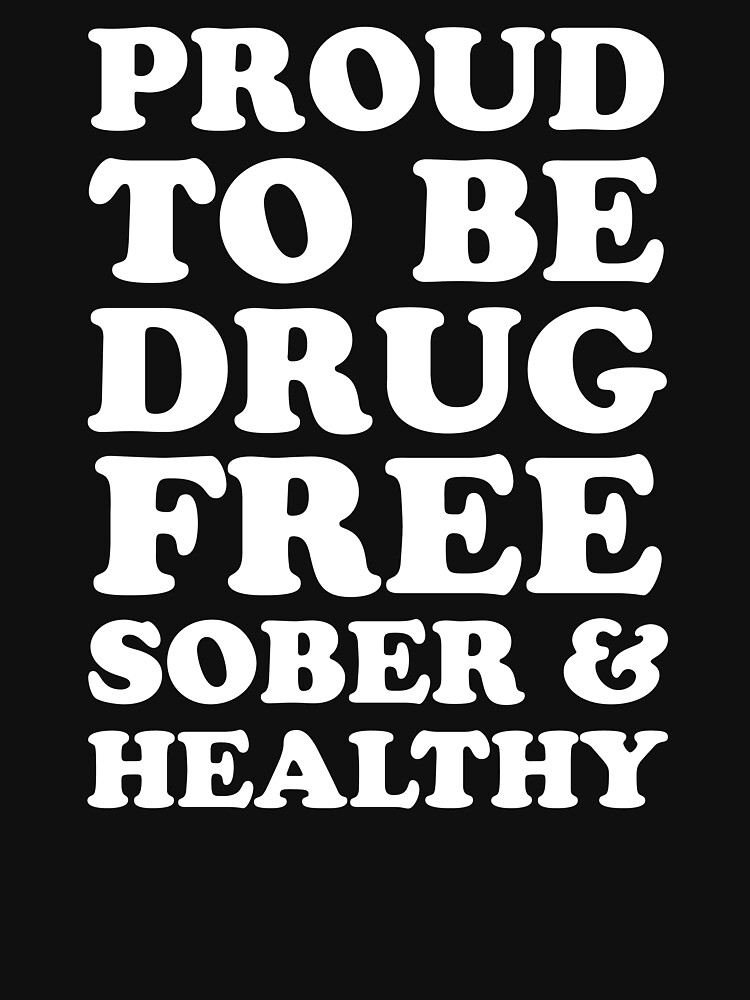 "Proud To Be Drug Free, Sober & Healthy Straight Edge" Tshirt by