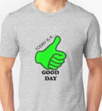 Today is a good day Unisex T-Shirt