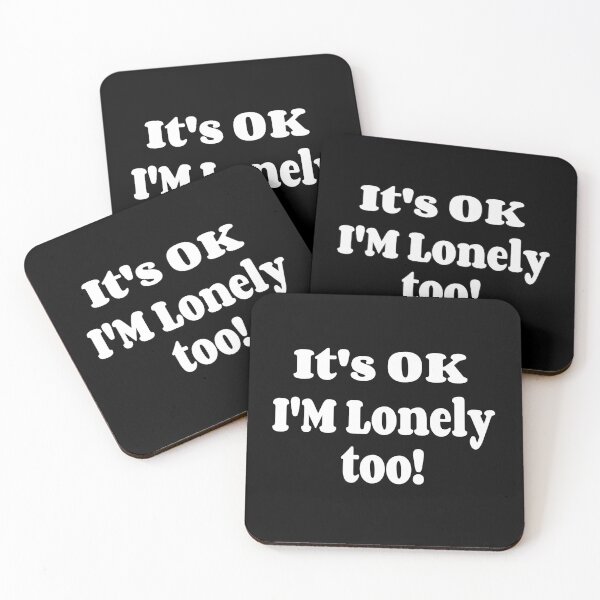 Item preview, It's OK I'm lonely too! designed and sold by NOVA-X-STAR.