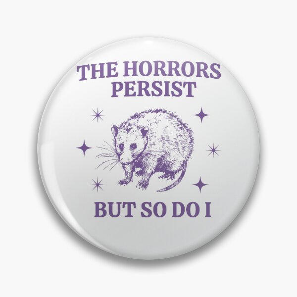 Item preview, The Horrors Persist But So Do I Funny Opposum Meme  designed and sold by LeoVargasVelha.