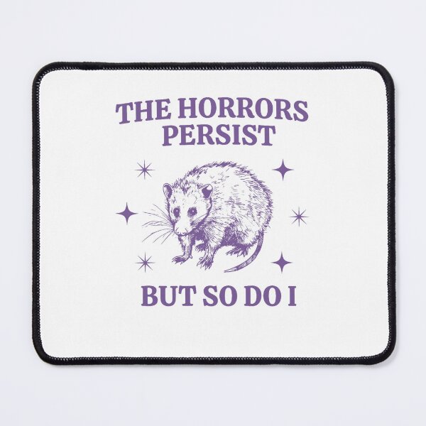 Item preview, The Horrors Persist But So Do I Funny Opposum Meme  designed and sold by LeoVargasVelha.