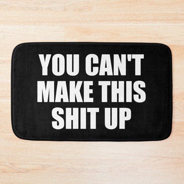 Item preview, You Can't Make This Shit Up,  designed and sold by mhernaevily.