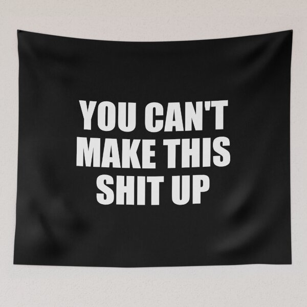 Item preview, You Can't Make This Shit Up,  designed and sold by mhernaevily.