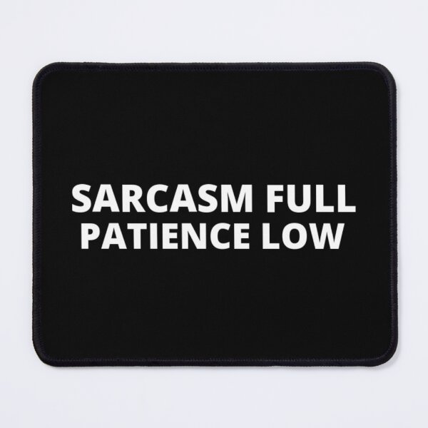 Item preview, Sarcasm full patience low t-shirt tee top shirt designed and sold by OAKDEN.