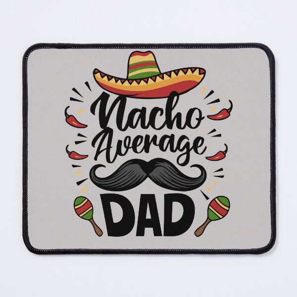 Item preview, Nacho Average Dad  designed and sold by Onyxtrix.