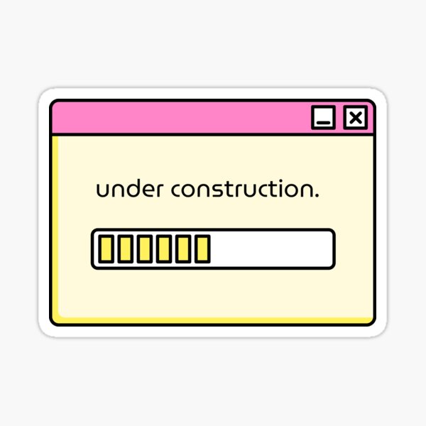QUOTE: under construction Sticker