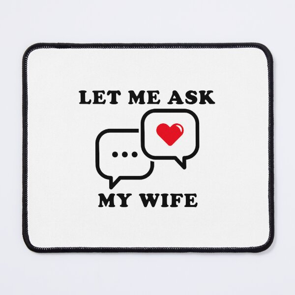 Item preview, let me ask my wife. designed and sold by stylegoose.