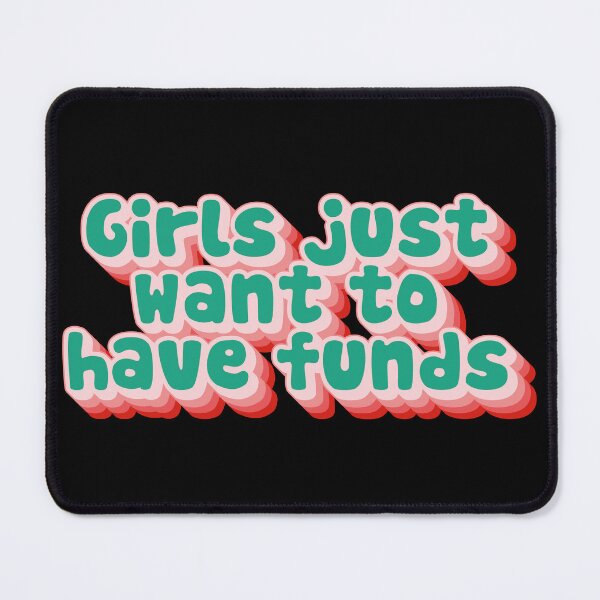 Item preview, Girls Just Want To Have Funds  designed and sold by Texterns.
