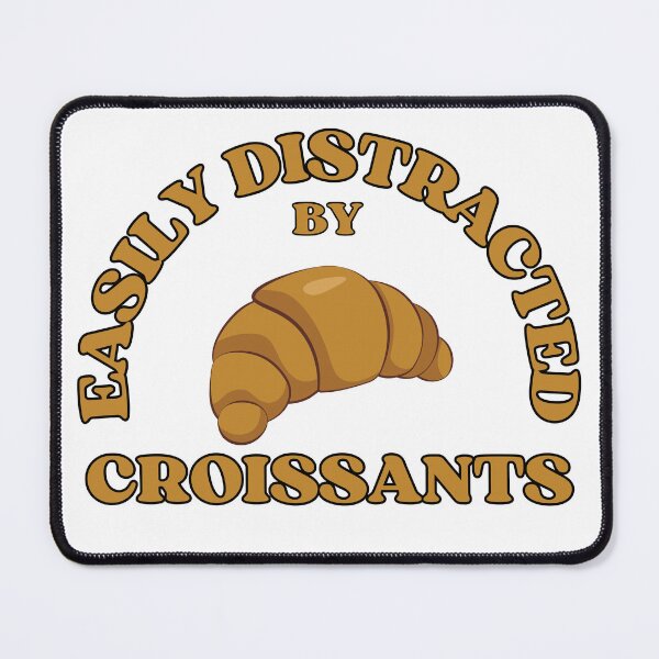 Item preview, Easily Distracted By Croissants designed and sold by figandroseco.