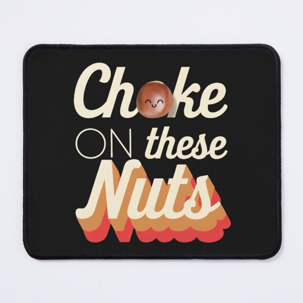 Item preview, Choke On These Nuts Funny designed and sold by Anniko Art Studio.