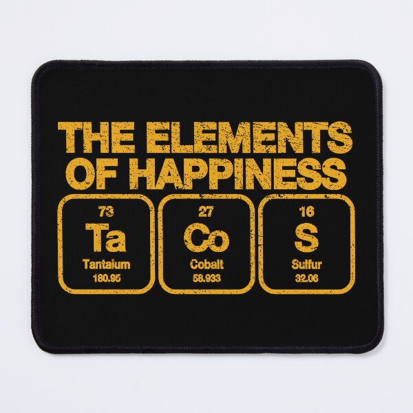 Item preview, The Elements of Happiness - Tacos for Men designed and sold by ScienceCorner.
