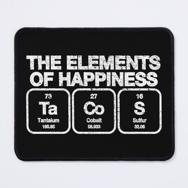 Item preview, The Elements of Happiness - Tacos for Men designed and sold by ScienceCorner.