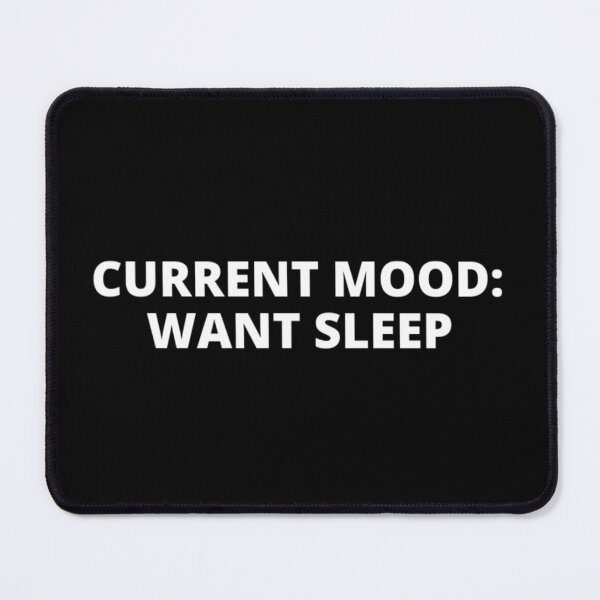 Item preview, Current mood want sleep t-shirt tee top shirt designed and sold by OAKDEN.