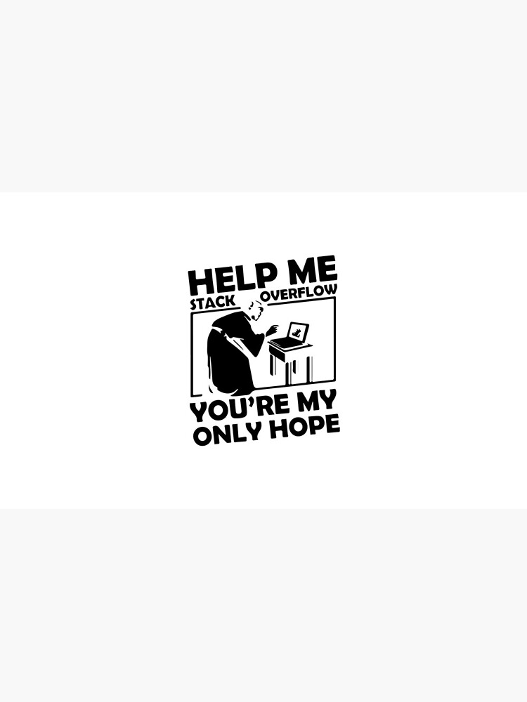 Thumbnail 6 of 6, Coffee Mug, Help me stack overflow, you're my only hope designed and sold by maooro.