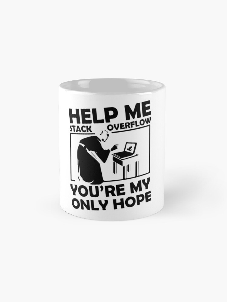Thumbnail 4 of 6, Coffee Mug, Help me stack overflow, you're my only hope designed and sold by maooro.
