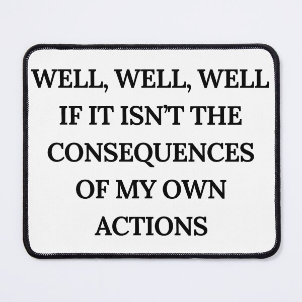 Item preview, CONSEQUENCES OF MY OWN ACTIONS designed and sold by roasted-peanuts.