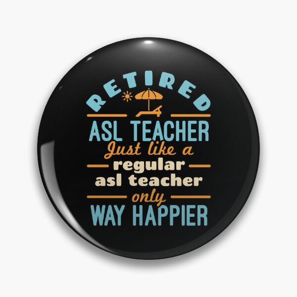 Item preview, Retired ASL Teacher Just Like a Regular ASL Teacher Only Way Happier designed and sold by jaygo.