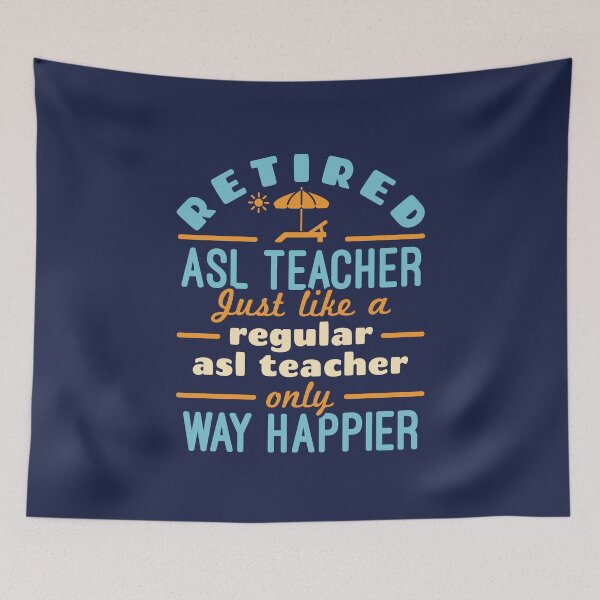 Item preview, Profesor de ASL jubilado como un profesor de ASL normal, pero mucho más feliz designed and sold by jaygo.