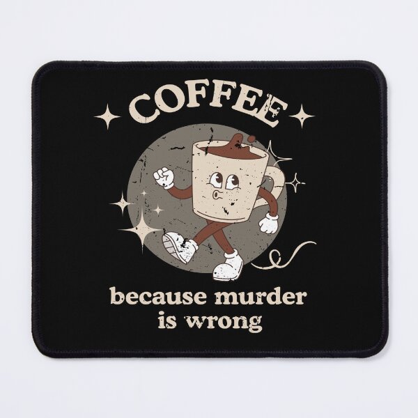 Item preview, Coffee Because Murder Is Wrong designed and sold by 100Sunsets.
