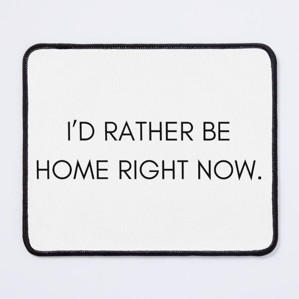 Item preview, I’d Rather Be Home Right Now Introvert Gift Idea Relatable designed and sold by M-and-W.