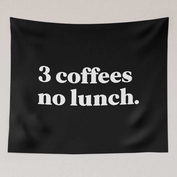 Item preview, 3 coffees no lunch designed and sold by weirdly weird.