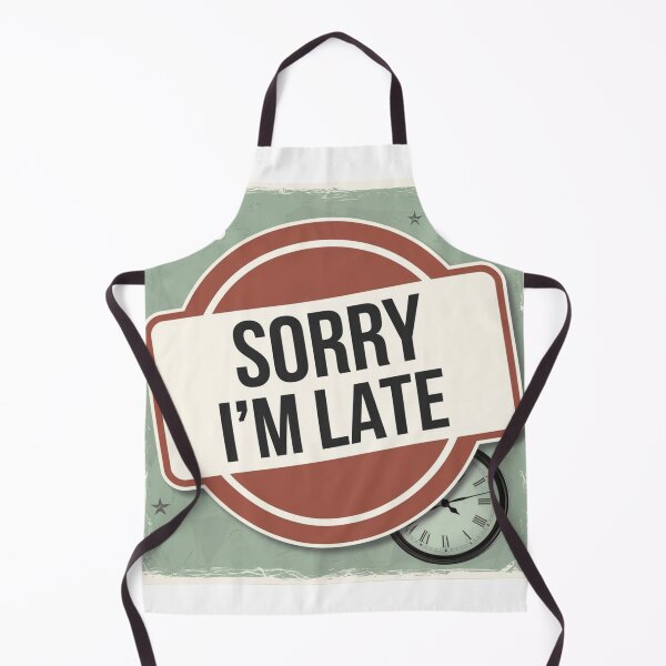 Item preview, Sorry I'm Late - Funny Quote  designed and sold by Bekkali Creations ⭐.