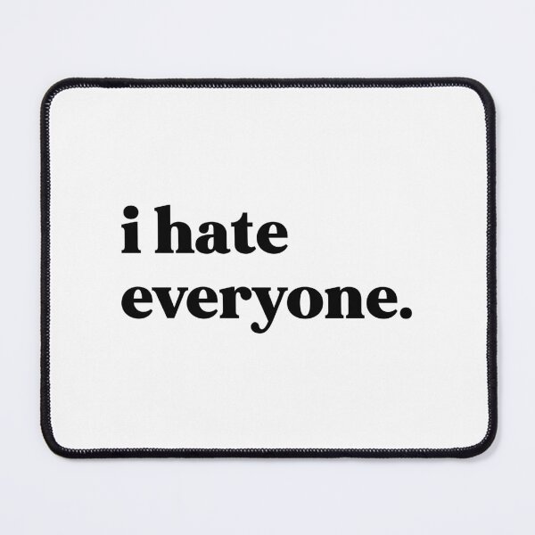 Item preview, I hate everyone designed and sold by weirdly weird.