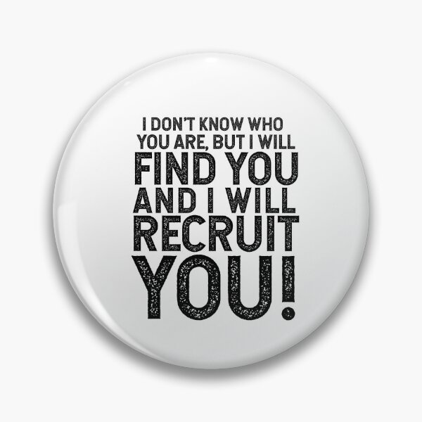 Item preview, I Don't Know Who You Are, But I Will Find You And I Will Recruit You!  designed and sold by TeesYouWant.
