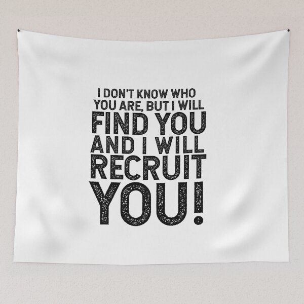 Item preview, I Don't Know Who You Are, But I Will Find You And I Will Recruit You!  designed and sold by TeesYouWant.