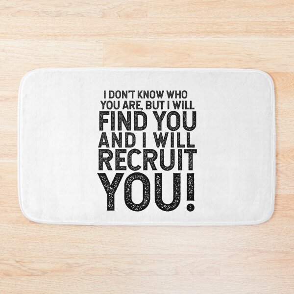 Item preview, I Don't Know Who You Are, But I Will Find You And I Will Recruit You!  designed and sold by TeesYouWant.