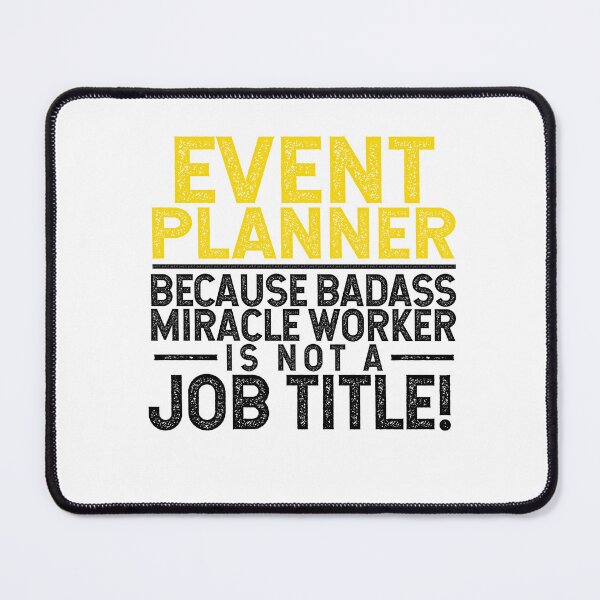 Item preview, Event Planner Because Badass Miracle Worker Is Not A Job Title! designed and sold by TeesYouWant.