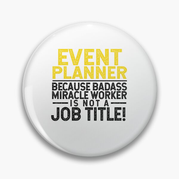 Item preview, Event Planner Because Badass Miracle Worker Is Not A Job Title! designed and sold by TeesYouWant.