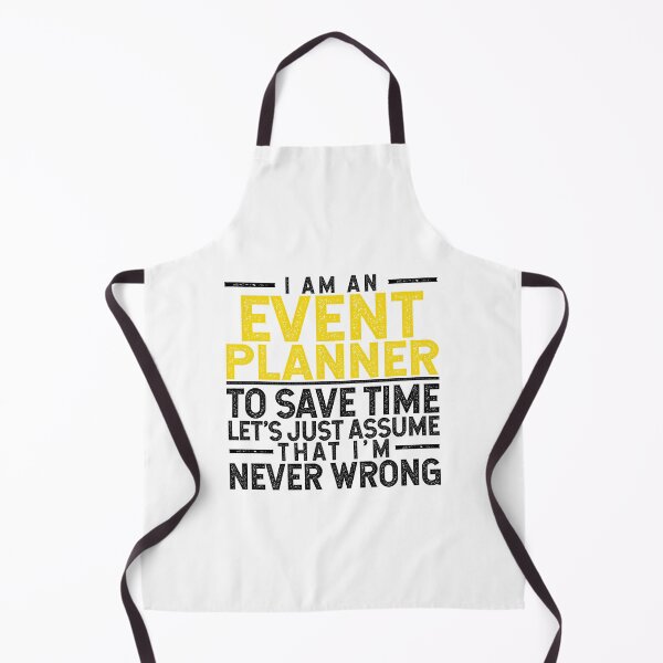 Item preview, I'm An Event Planner: To Save Time Let's Assume That I'm Never Wrong designed and sold by TeesYouWant.