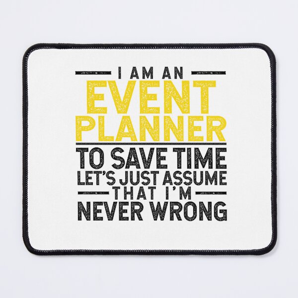 Item preview, I'm An Event Planner: To Save Time Let's Assume That I'm Never Wrong designed and sold by TeesYouWant.