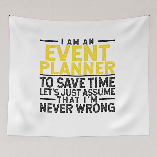 Item preview, I'm An Event Planner: To Save Time Let's Assume That I'm Never Wrong designed and sold by TeesYouWant.
