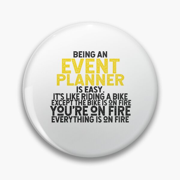 Item preview, Being An Event Planner Is Easy It's Like Riding A Bike Except The Bike Is On Fire You're On Fire Everything Is On Fire designed and sold by TeesYouWant.