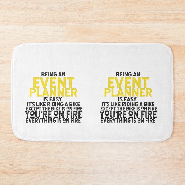 Item preview, Being An Event Planner Is Easy It's Like Riding A Bike Except The Bike Is On Fire You're On Fire Everything Is On Fire designed and sold by TeesYouWant.