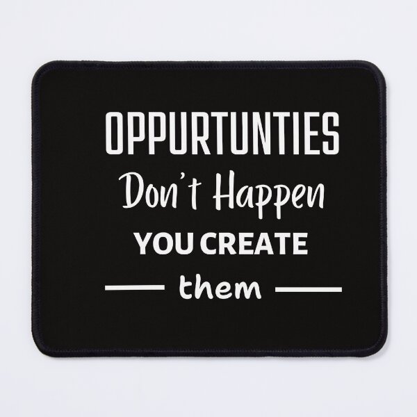 Item preview, You create Opportunites & It does not happen on its own- Motivational designed and sold by ChazonCreations.