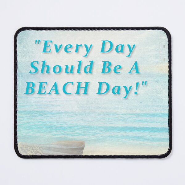 Item preview, Every Day Should Be A Beach Day designed and sold by James DeFazio.