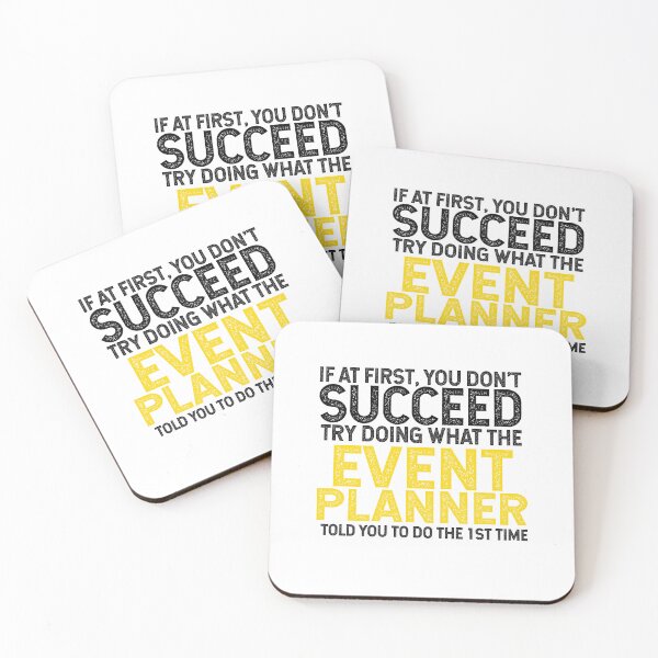 Item preview, If At First You Do Not Succeed, Try Doing What The Event Planner Told You To Do The 1st Time designed and sold by TeesYouWant.