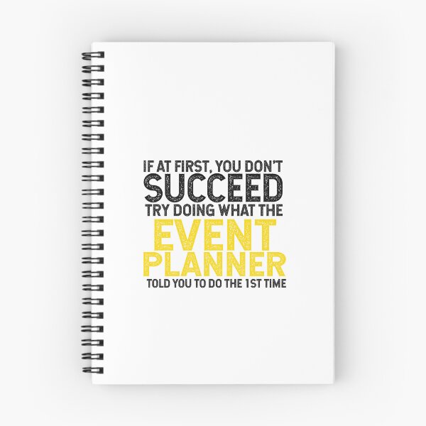 Item preview, If At First You Do Not Succeed, Try Doing What The Event Planner Told You To Do The 1st Time designed and sold by TeesYouWant.