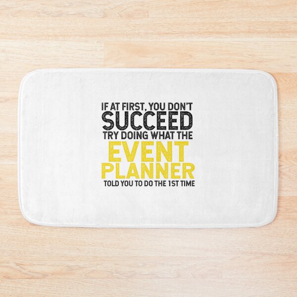 Item preview, If At First You Do Not Succeed, Try Doing What The Event Planner Told You To Do The 1st Time designed and sold by TeesYouWant.